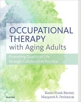 Occupational Therapy with Aging Adults: Promoting Quality of Life through Collaborative Practice, 1e