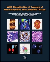 WHO Classification of Tumours of Haematopoietic and Lymphoid Tissues, 4e  Revised Edition